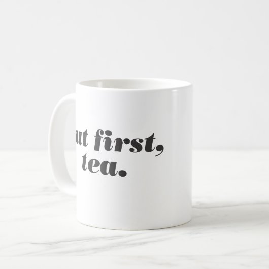 maar eerst , thee - mok (Voorkant links)