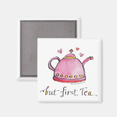 Maar eerst, thee Whimsical hand-geïllustreerde keu Magneet (Voorkant / Achterkant)