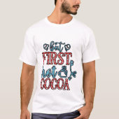 Maar eerst warme chocolademelk - Winter T-shirt (Voorkant)