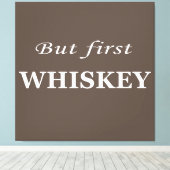 Maar eerst whisky citeert grappig canvas afdruk (Insitu (Houten vloer))