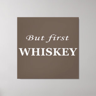 Maar eerst whisky citeert grappig canvas afdruk