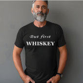 Maar eerst whisky citeert grappig t-shirt