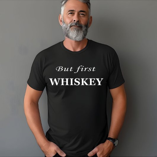 Maar eerst whisky citeert grappig t-shirt