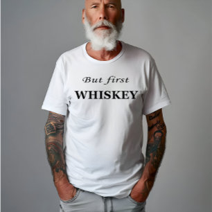 Maar eerst whisky citeert grappig t-shirt