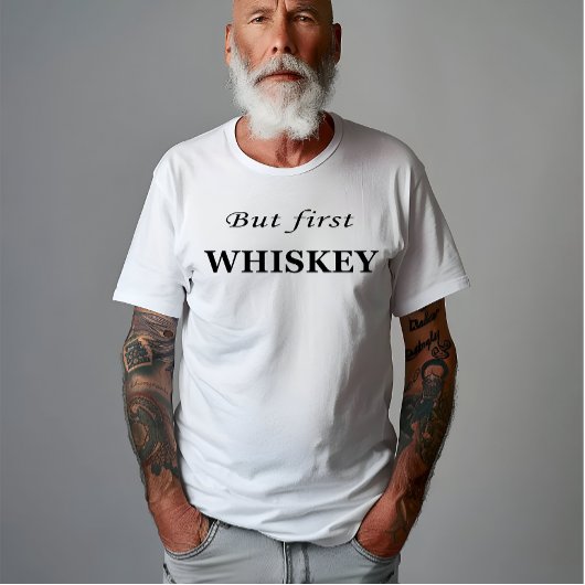 Maar eerst whisky citeert grappig t-shirt