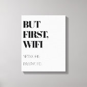 MAAR EERST, WiFi met aangepast netwerk en wachtwoo Canvas Afdruk (Voorkant)