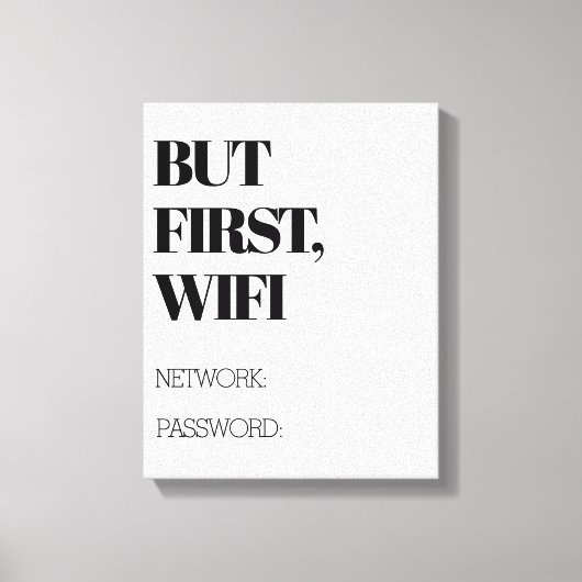 MAAR EERST, WiFi met aangepast netwerk en wachtwoo Canvas Afdruk (Voorkant)