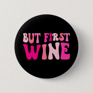 Maar eerst wijn drinken vrijgezellenfeest matchin ronde button 5,7 cm