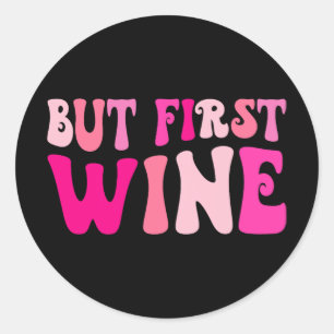 Maar eerst wijn drinken vrijgezellenfeest matchin ronde sticker
