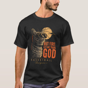 Maar eerst wil ik God bedanken Funny Cat Basketbal T-shirt