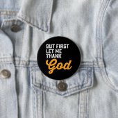 Maar eerst wil ik God bedanken Ronde Button 7,6 Cm (In situ)