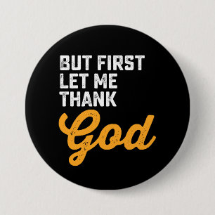 Maar eerst wil ik God bedanken Ronde Button 7,6 Cm