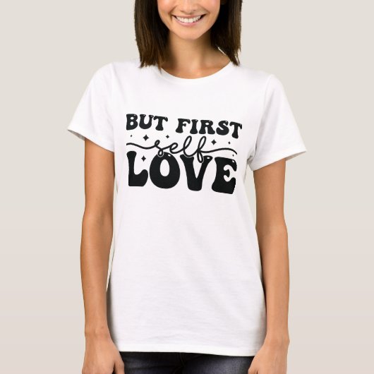 Maar eerst zelfliefde t-shirt (Voorkant)