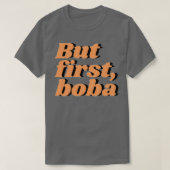 Maar eerste boba 2 t-shirt (Design voorkant)