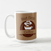 Maar eerste coffee Fun Caffeine Addicate Quote Koffiemok (Links)