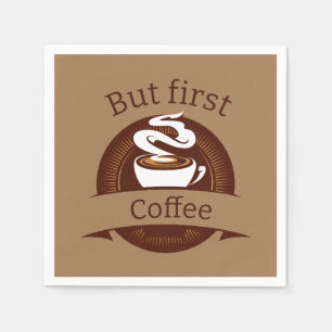 Maar eerste coffee Fun Caffeine Addicate Quote Servet