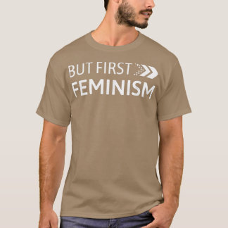 Maar eerste feminisme citaat 527 t-shirt