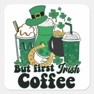 Maar eerste Ierse koffie: een St. Patrick's Day Br Vierkante Sticker