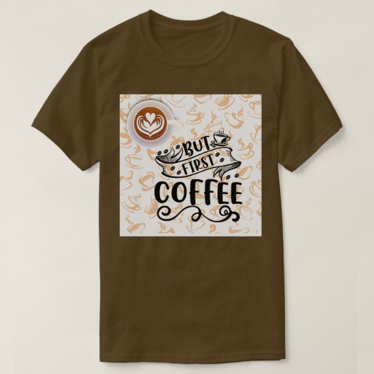Maar eerste koffie 16 t-shirt (Design voorkant)