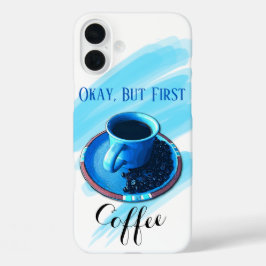 "Maar eerste koffie" Blue Coffee Cup Saucer Bonen iPhone 16 Plus Hoesje