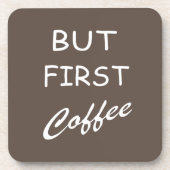 Maar eerste koffie grappige woorden bier onderzetter (Voorkant)