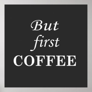 Maar eerste koffie grappige woorden poster