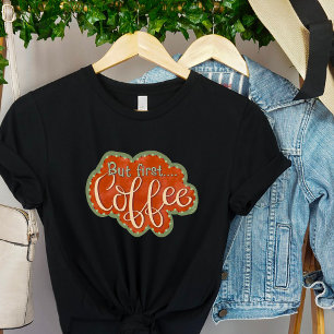 Maar eerste koffie-inspiratie Grappig Leuk T-shirt