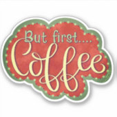 Maar eerste koffie-inspiratie Leuke Leuke Leuke St Sticker (Voorkant)