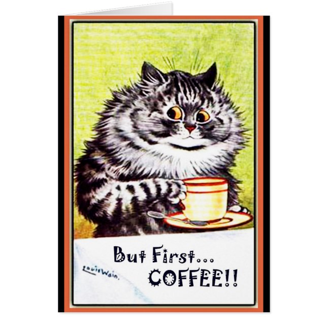"Maar eerste koffie"  kat card-Louis Wain (Voorkant)