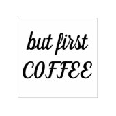 Maar Eerste Koffie rubber stempel, koffie liefhebb Rubberstempel (Afrduk)