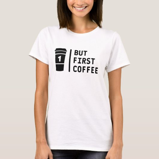 Maar eerste koffie! t-shirt (Voorkant)