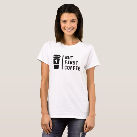 Maar eerste koffie! t-shirt (Voorkant volledig)