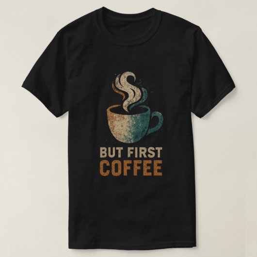 Maar eerste koffie-T-Shirt T-shirt (Design voorkant)