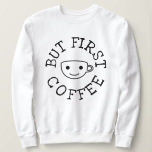 Maar Eerste Koffie Trui