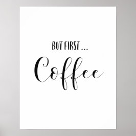 Maar eerste koffieart afdrukken poster