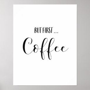 Maar eerste koffieart afdrukken poster
