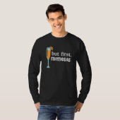 Maar Eerste Mimosas 6 T-shirt (Voorkant volledig)