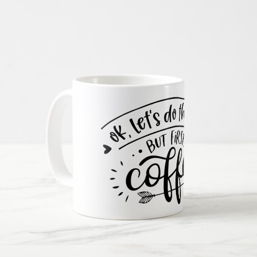 maar eerste Mok koffie (Voorkant links)