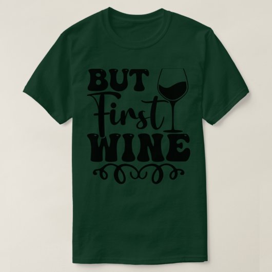 Maar eerste wijn t-shirt (Design voorkant)
