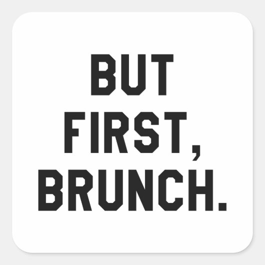 Maar First Brunch Vierkante Sticker (Voorkant)