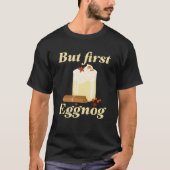 Maar First Eggnog T-shirt (Voorkant)