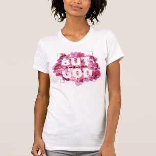 MAAR GOD Bijbel vers met kleurrijke bloemen T-shirt