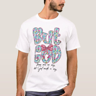 Maar God, er was geen andere weg dan dat God een w T-shirt