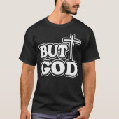 Maar God T-Shirt (Voorkant)