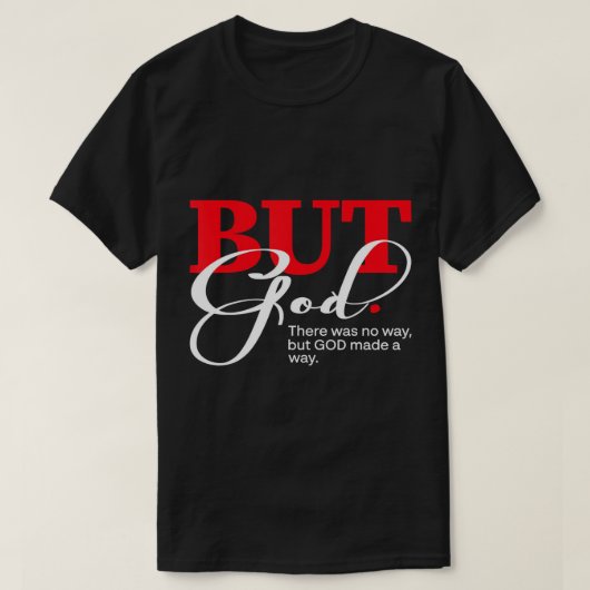 Maar God was er niet, maar God maakte een manier v T-shirt (Design voorkant)