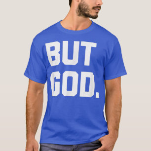 Maar GodFunny Gezegde Religieuze Christelijke kath T-shirt