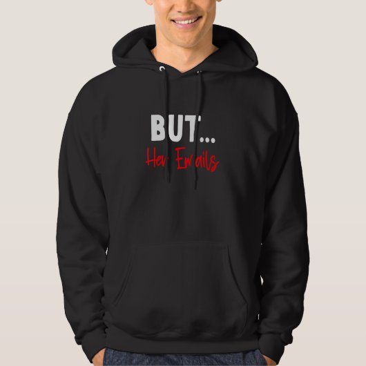 Maar haar e-mail grappig citaat meme 2 hoodie (Voorkant)