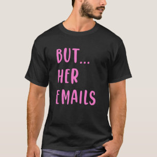 Maar Haar E-mails 31 T-shirt