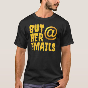 Maar haar e-mails, Hillary Clinton T-shirt
