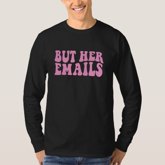 Maar Haar E-mails Meme Vrouwen Wavy 1 T-shirt (Voorkant)